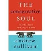 The Conservative Soul: How We Lost It, How to Get It Back